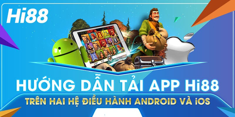Tải App Hi88 - Thiên đường mở ra trước mắt cược thủ 3 Thao tác tải app Hi88 đơn giản